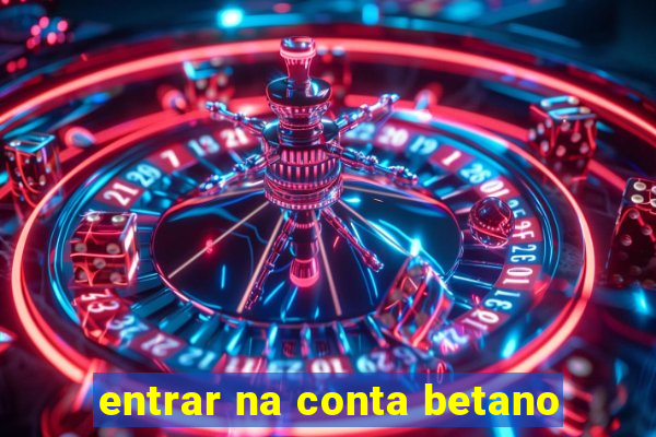 entrar na conta betano